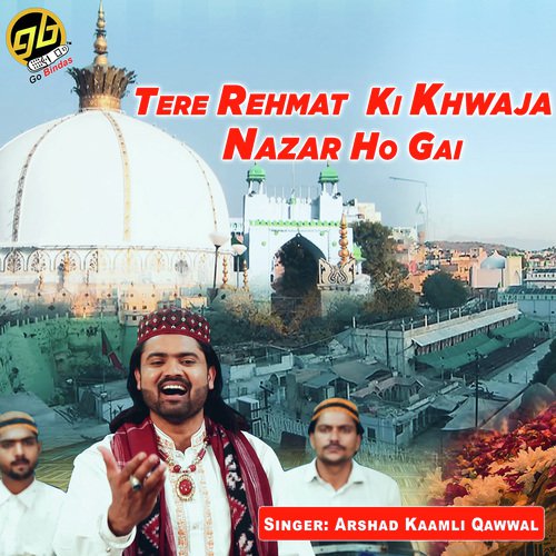 Tere Rehmat Ki Khwaja Nazar Ho Gai - Arshad Kaamli Qawwal