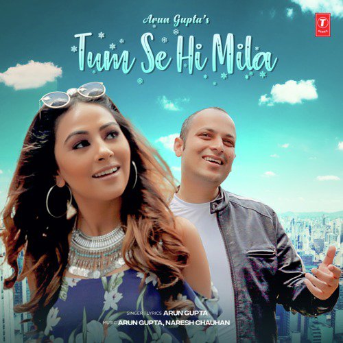Tum Se Hi Mila - Arun Gupta, Naresh Chauhan