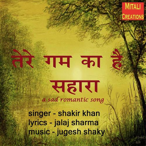 Tere Gam Ka Hai Sahara - Shakir Khan