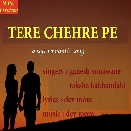 Tere Chehre Pe - Raksha Kakhandaki, Ganesh Sonawane, Raksha Kakhandaki
