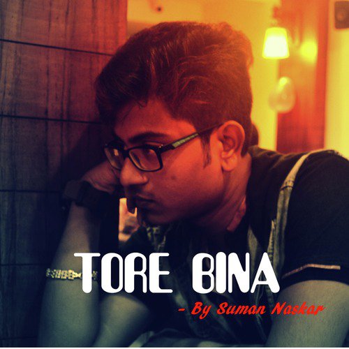 Tore Bina - Suman Naskar
