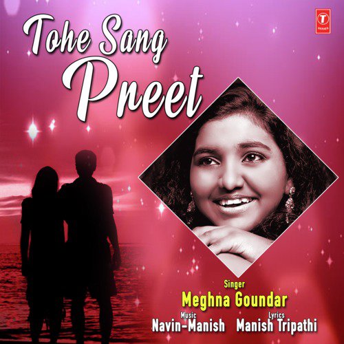 Tohe Sang Preet - Navin-Manish, Meghna Goundar