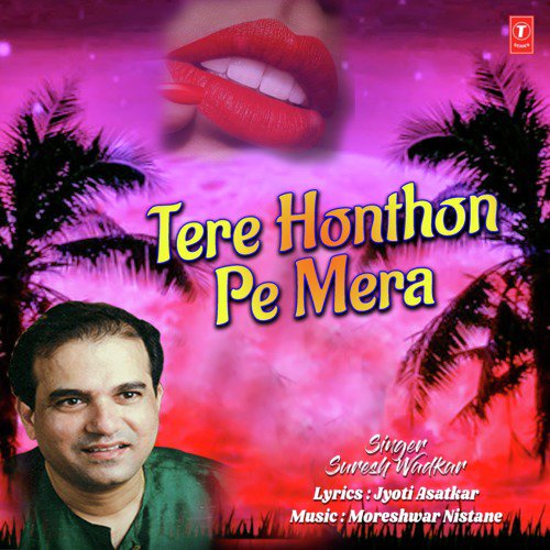 Tere Honthon Pe Mera - Suresh Wadkar, Moreshwar Nistane