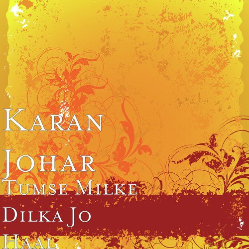 Tumse Milke Dilka Jo Haal - Karan Johar