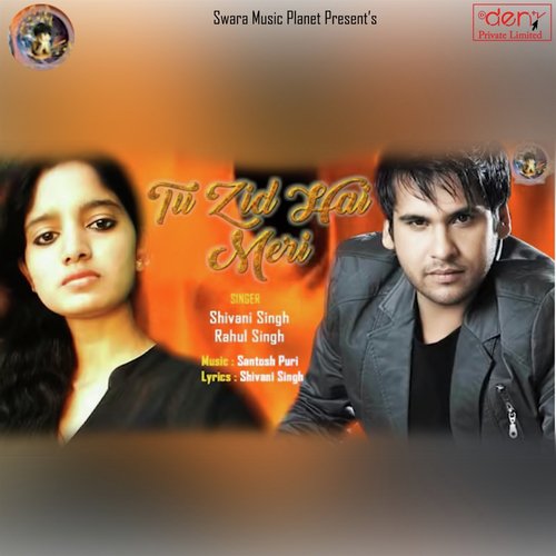 Tu Zid Hai Meri - Shivani Singh, Rahul Singh, M.S Alli
