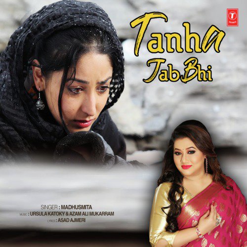 Tanha Jab Bhi - Azam Ali Mukarram, Madhushmita, Ursula Katoky