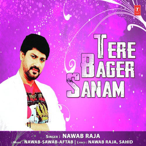 Tere Bager Sanam - Nawab-Sawab-Aftab, Nawab Raja
