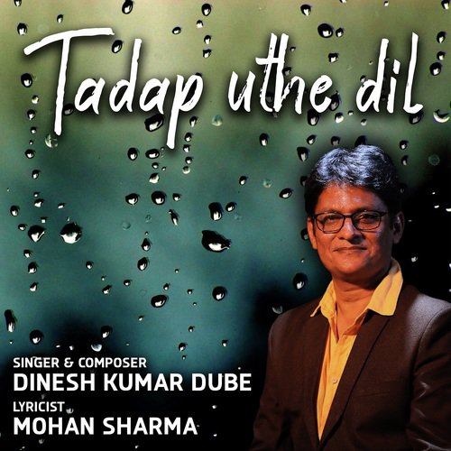 Tadap Uthe Dil - Dinesh Kumar Dube
