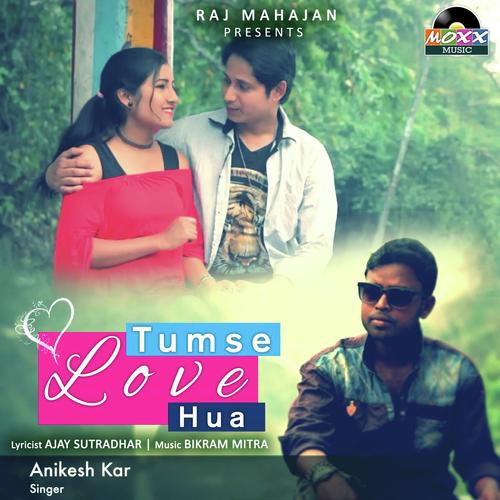Tumse Love Hua - Anikesh Kar
