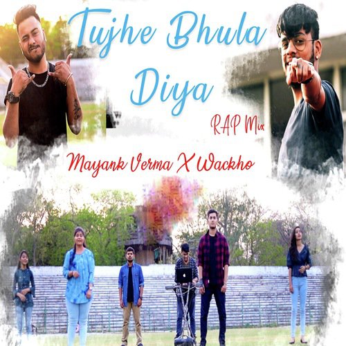 Tujhe Bhula Diya (Rap Mix) - Wackho, Mayank Verma