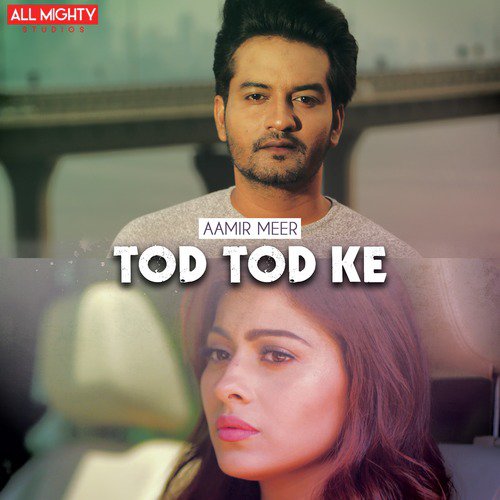 Tod Tod Ke - Aamir Meer, Aparna Dixit