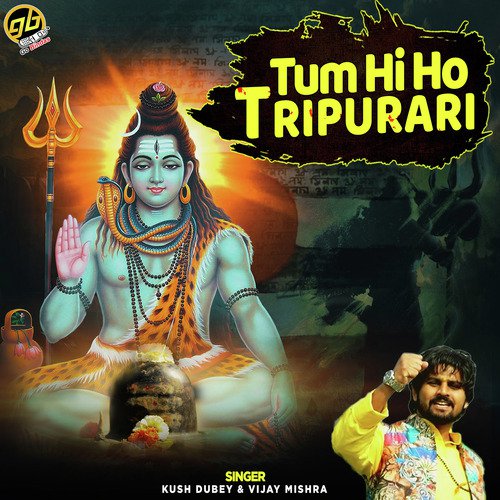 Tum Hi Ho Tripurari - Kush Dubey, Vijay Mishra