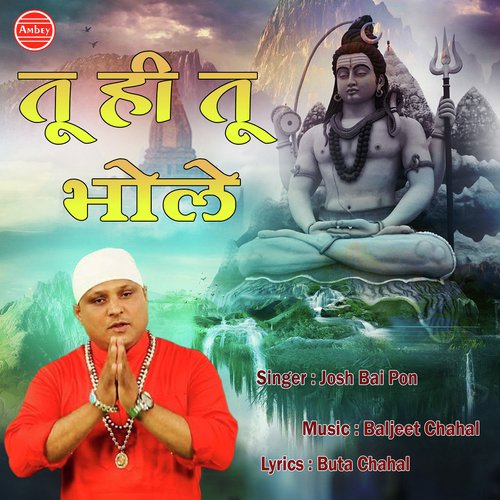 Tu Hi Tu Bam Bam Bhole - Josh Bai Pon