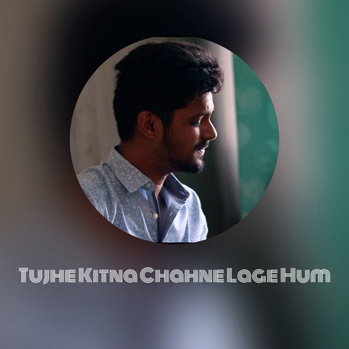 Tujhe Kitna Chahne Lage Hum - Nitish Hardeniya