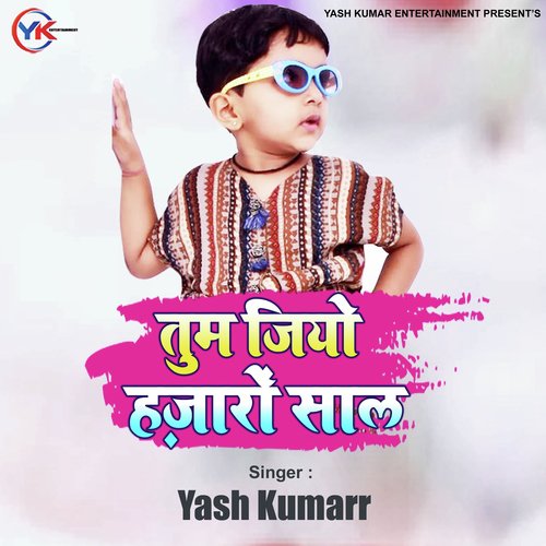 Tum Jiyo Hazaaron Saal - Yash Kumarr