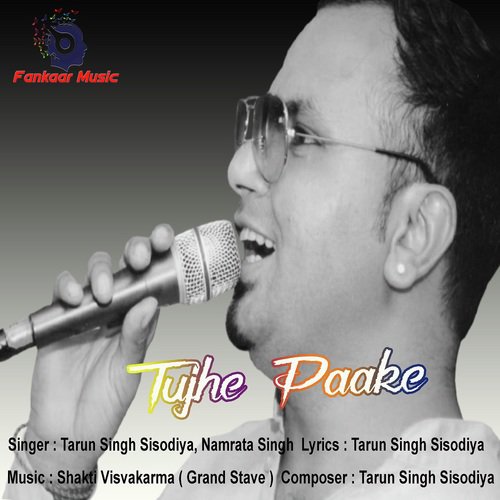 Tujhe Paake - Tarun Singh Sisodiya, Namrata Singh