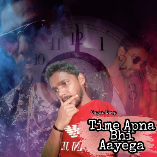 Time Apna Bhi Aayega - Gagan Deep