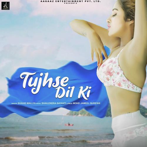 Tujhse Dil Ki - Shahid Mallya
