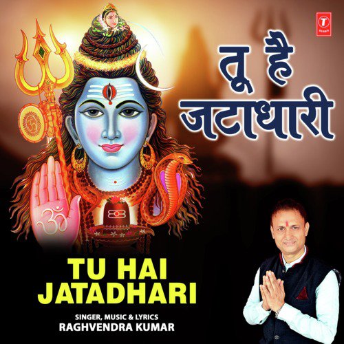 Tu Hai Jatadhari - Raghvendra Kumar