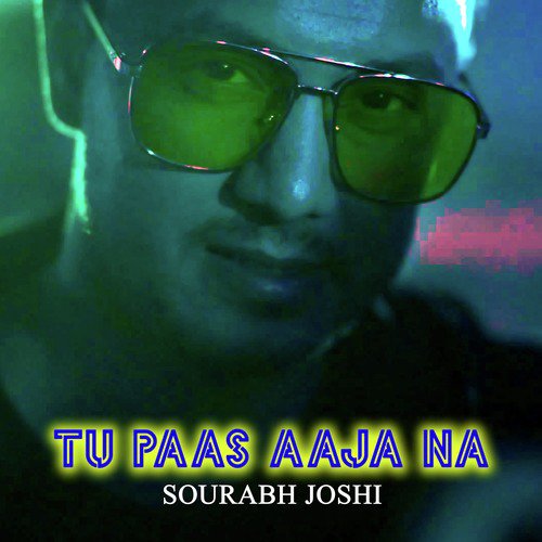 Tu Paas Aaja Na - Sourabh Joshi