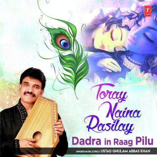 Toray Naina Rasilay (Dadra In Raag Pilu) - Ustad Ghulam Abbas Khan