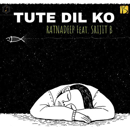 Tute Dil Ko - Ratnadeep, Srijit B
