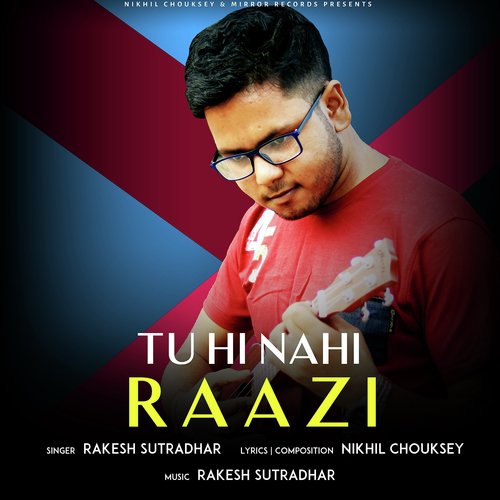 Tu Hi Nahi Raazi - Rakesh Sutradhar, Nikhil Chouksey