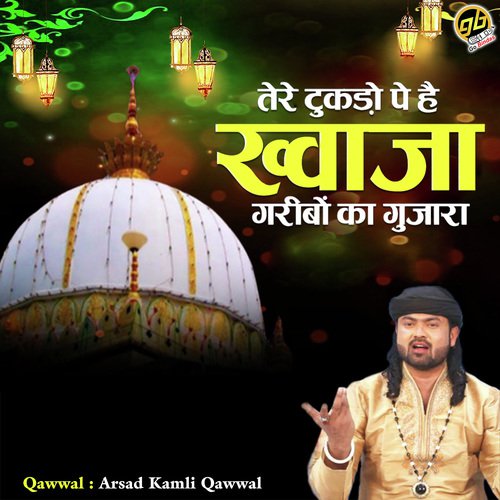 Tere Tudko Pe Hai Khwaja Garibon Ka Guzara - Arshad Kaamli Qawwal