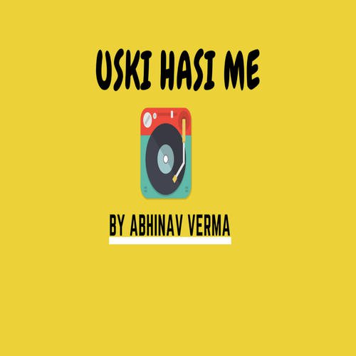 Uski Hasi Me - Abhinav Verma