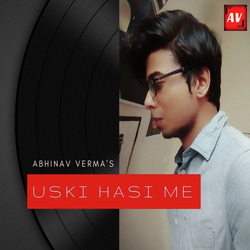 USKI HASI ME - Abhinav Verma, Abhas Upadhyaya