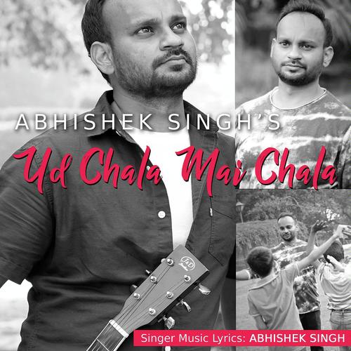 Ud Chala Mai Chala - Abhishek Singh