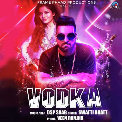 Vodka - Swami Bhatt, Dsp Saab