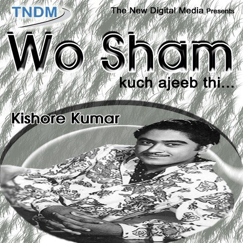 Wo Sham Kuch Ajeeb Thi - Kishore Kumar