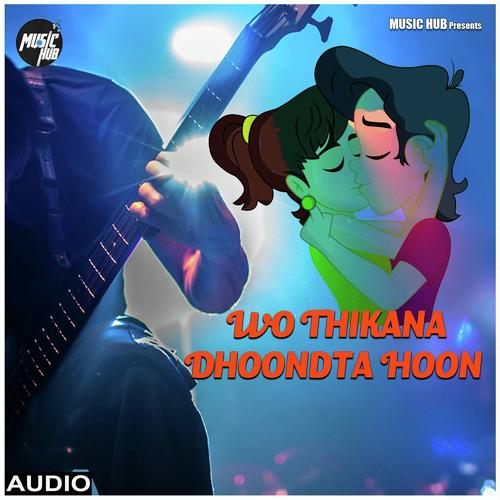 WO THIKANA DHOONDTA HOON - Harmaan Nazim K Ali