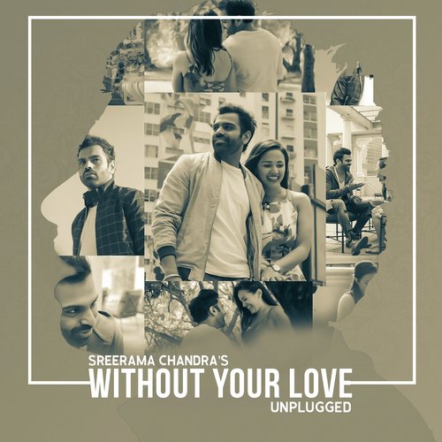 Without Your Love (Unplugged Hindi Version) - Sreerama Chandra Mynampati