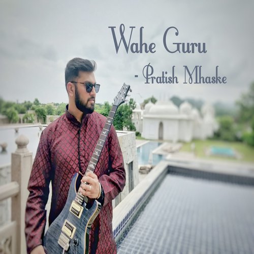 Wahe Guru Chanting - Pratish Mhaske