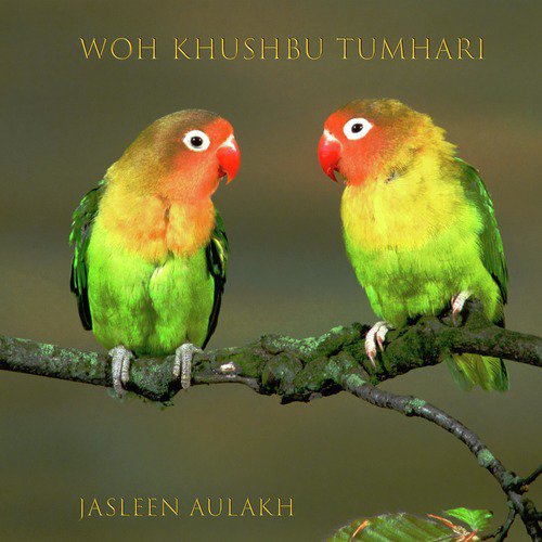 Woh Khushbu Tumhari - Jasleen Aulakh