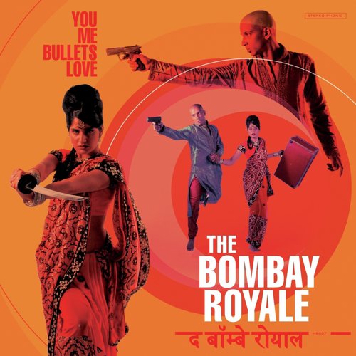 You Me Bullets Love - The Bombay Royale