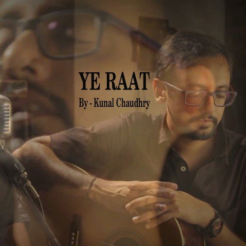 Ye Raat - Kunal Chaudhry