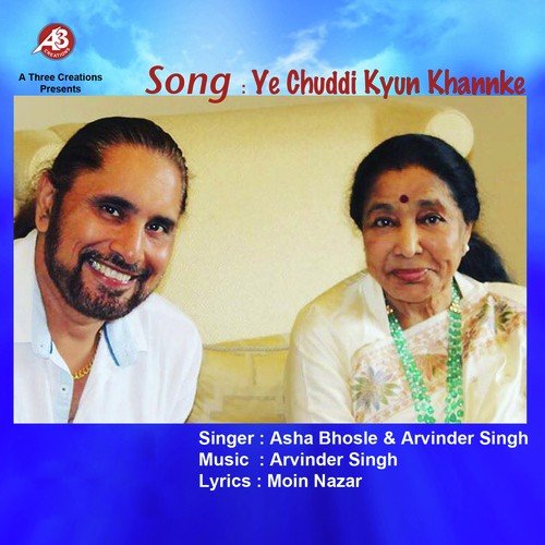 Ye Chuddi Kyun Khankhe - Asha Bhosle, Arvinder Singh