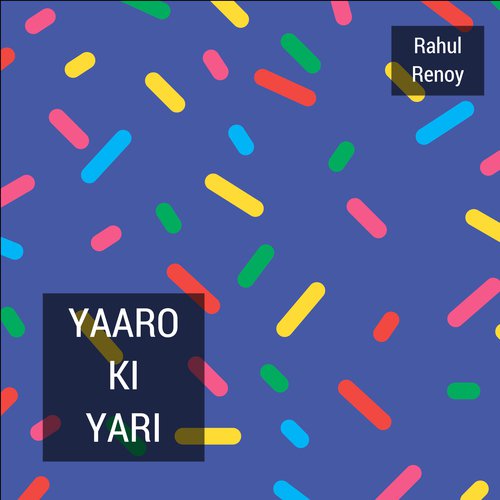 Yaaro Ki Yari - Rahul Renoy