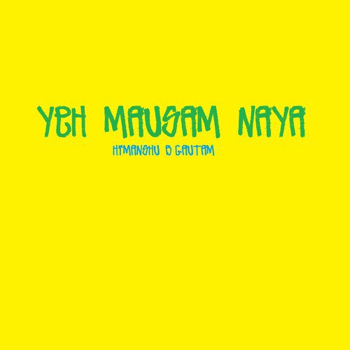 Yeh Mausam Naya - Himanshu B Gautam