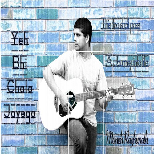 Yeh Bhi Chala Jayega - Manish Raghunath