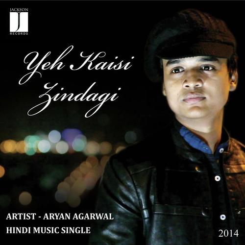 Yeh Kaisi Zindagi - Aryan Agarwal