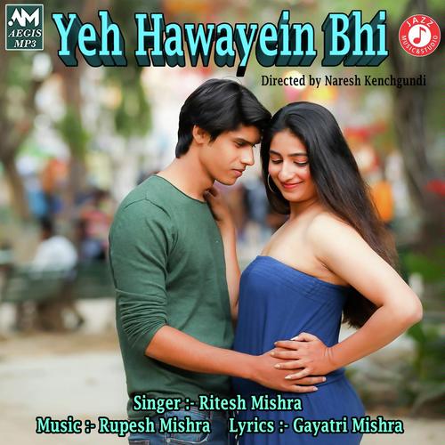 Yeh Hawayein Bhi - Ritesh Mishra