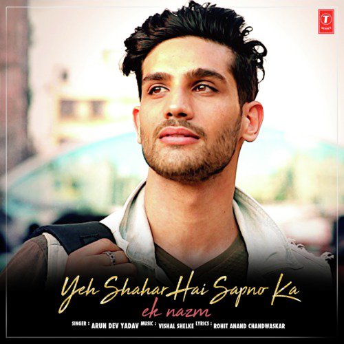 Yeh Shahar Hai Sapno Ka (Ek Nazm) - Vishal Shelke, Arun Dev Yadav