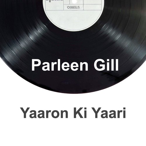 Yaaron Ki Yaari - Parleen gill