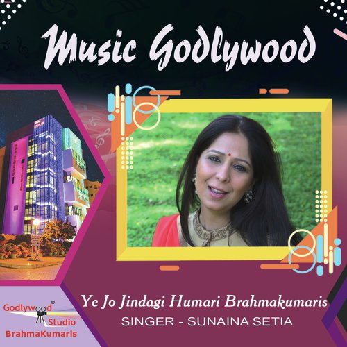 Ye Jo Jindagi Humari Brahmakumaris - Sunaina Setia