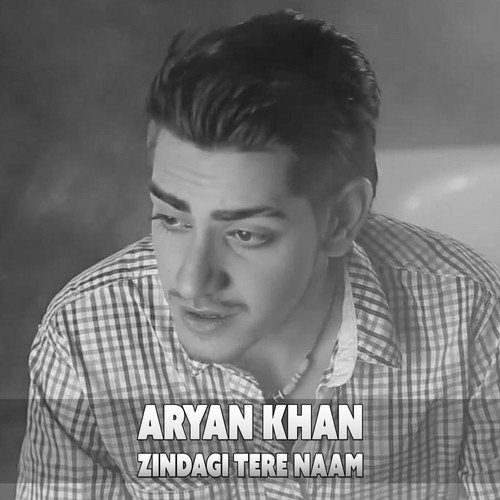 Zindagi Tere Naam - Aryan Khan