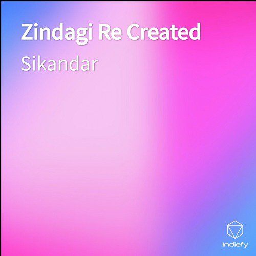 Zindagi Re Created - Sikandar